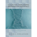 Collective Bargaining Preparation Essentials (revised): The Handbook - Paperback
