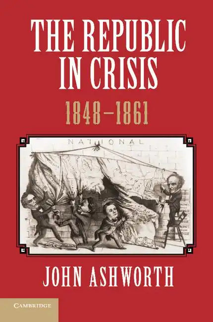 The Republic in Crisis, 1848 1861 - Paperback