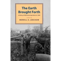 Earth Brought Forth: A History of Minnesota Agriculture to 1885 - Paperback