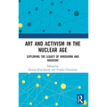 Art and Activism in the Nuclear Age: Exploring the Legacy of Hiroshima and Nagasaki - Paperback