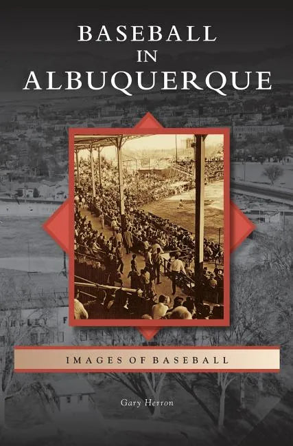 Baseball in Albuquerque - Hardcover