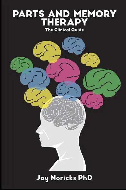 Parts and Memory Therapy: The Clinical Guide - Paperback