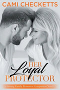 Her Loyal Protector: A Strong Family Romance Companion Novel - Paperback