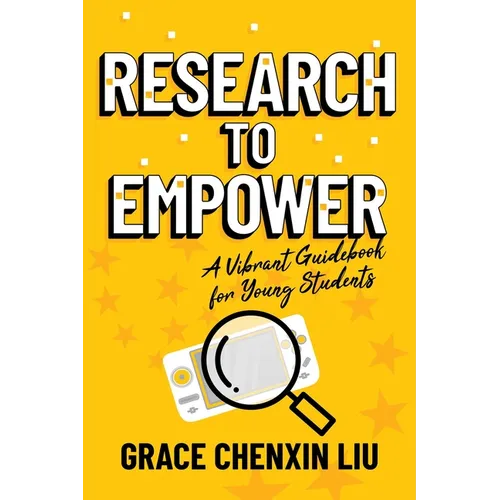 Research to Empower: A Vibrant Guidebook for Young Students - Paperback