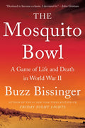 The Mosquito Bowl: A Game of Life and Death in World War II - Hardcover