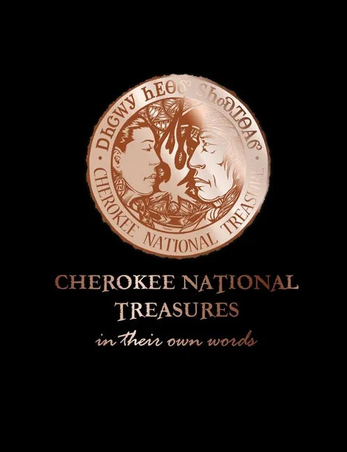 Cherokee National Treasures: In Their Own Words - Hardcover
