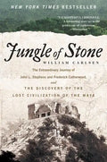 Jungle of Stone: The Extraordinary Journey of John L. Stephens and Frederick Catherwood, and the Discovery of the Lost Civilization of the Maya - Paperback