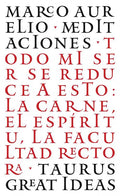 Las Meditaciones de Marco Aurelio / Meditations: Todo Mi Ser Se Reduce a Esto: La Carne, El Espíritu, La Facultad Rectora - Paperback