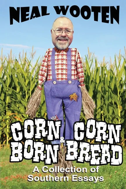 Corn Born & Corn Bread: A Collection of Southern Essays - Paperback
