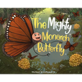The Mighty Monarch Butterfly - Hardcover