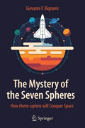 The Mystery of the Seven Spheres: How Homo Sapiens Will Conquer Space - Paperback