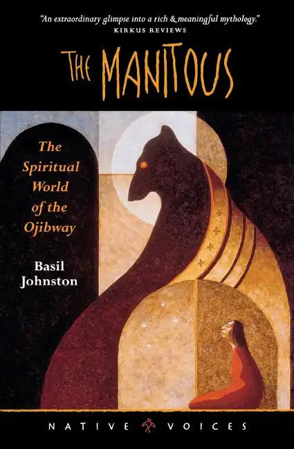 The Manitous: The Spiritual World of the Ojibway - Paperback