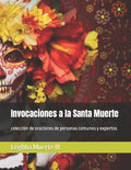 Invocaciones a la Santa Muerte: colección de oraciones de personas comunes y expertos - Paperback