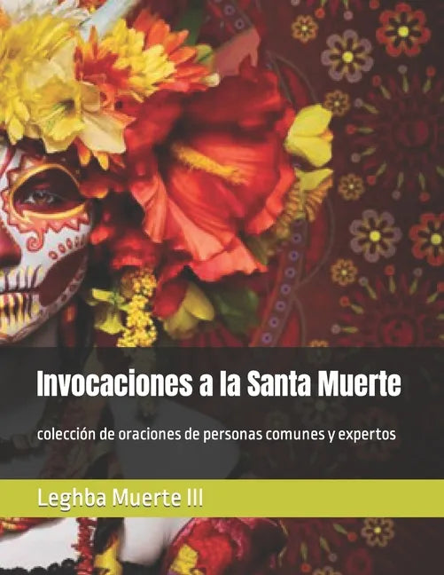 Invocaciones a la Santa Muerte: colección de oraciones de personas comunes y expertos - Paperback