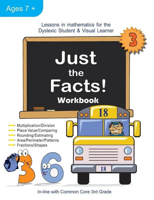 Just the Facts! Workbook: Lessons in Mathematics for the Dyslexic Student & Visual Learner (3rd Grade) - Paperback
