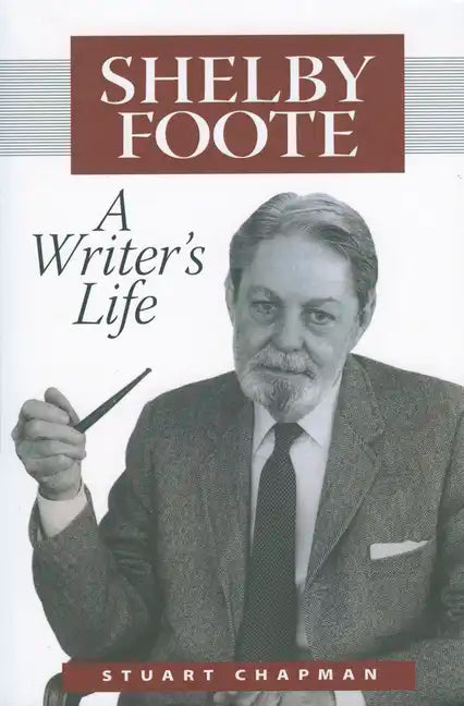 Shelby Foote: A Writer's Life - Paperback