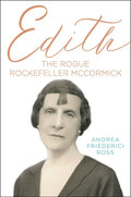 Edith: The Rogue Rockefeller McCormick - Hardcover