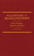 Valentine T. McGillycuddy, 35: Army Surgeon, Agent to the Sioux - Hardcover