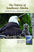 The Nature of Southeast Alaska: A Guide to Plants, Animals, and Habitats - Hardcover