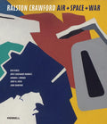 Ralston Crawford: Air + Space + War - Hardcover