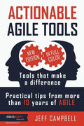 Actionable Agile Tools - Full Color Edition: Tools that make a difference - Practical tips from more than 10 years of Agile - Paperback