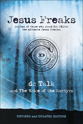 Jesus Freaks: Stories of Those Who Stood for Jesus, the Ultimate Jesus Freaks - Paperback
