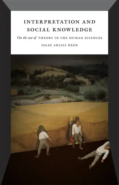 Interpretation and Social Knowledge: On the Use of Theory in the Human Sciences - Paperback
