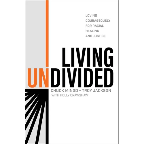 Living Undivided: Loving Courageously for Racial Healing and Justice - Hardcover