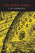The Astral Plane: Its Scenery, Inhabitants, and Phenomena - Paperback