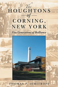 The Houghtons of Corning, New York: Five Generations of Brilliance - Hardcover