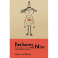 Bedsores and Bliss: Finding fullness of life with a terminal diagnosis - Paperback