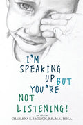 I'm Speaking Up but You're Not Listening 2nd edition - Paperback