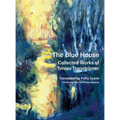 The Blue House: Collected Works of Tomas Transtrer - Hardcover