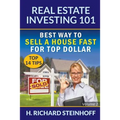 Real Estate Investing 101: Best Way to Sell a House Fast for Top Dollar (Top 14 Tips) - Volume 2 - Paperback