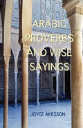 Arabic Proverbs and Wise Sayings - Paperback