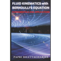 FLUID KINEMATICS with Bernoulli's Equation: Fundamentals and Applications - Paperback