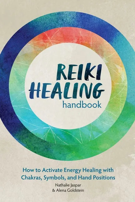 Reiki Healing Handbook: How to Activate Energy Healing with Chakras, Symbols, and Hand Positions - Paperback