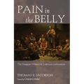 Pain in the Belly: The Haugean Witness in American Lutheranism - Paperback