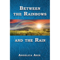 Between the Rainbows and the Rain - Paperback