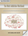 The Work Addiction Workbook: Information, Assessments, and Tools for Managing Life with a Behavioral Addiction - Paperback