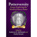 Potterversity: Essays Exploring the World of Harry Potter - Paperback