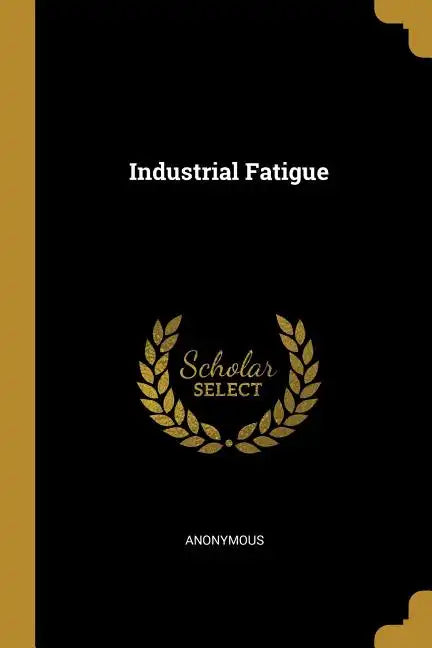 Industrial Fatigue - Paperback