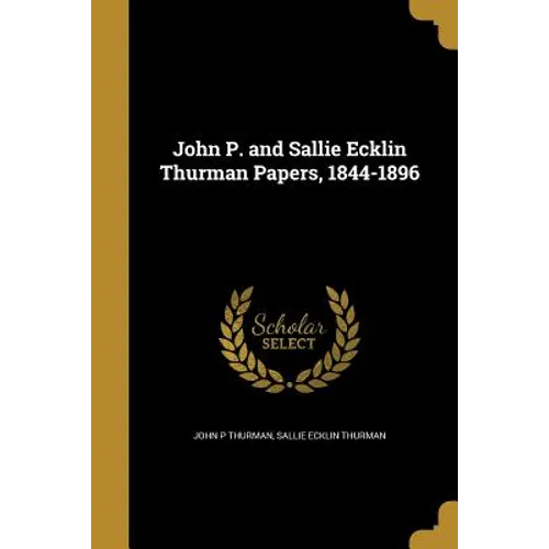 John P. and Sallie Ecklin Thurman Papers, 1844-1896 - Paperback