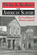 Myths & Realities of American Slavery: The True History of Slavery in America - Paperback