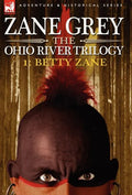 The Ohio River Trilogy 1: Betty Zane - Hardcover
