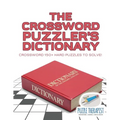 The Crossword Puzzler's Dictionary Crossword 150+ Hard Puzzles to Solve! - Paperback