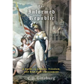 The Informed Republic: A Guide To Liberty, Freedom, And Real Self-Government - Hardcover
