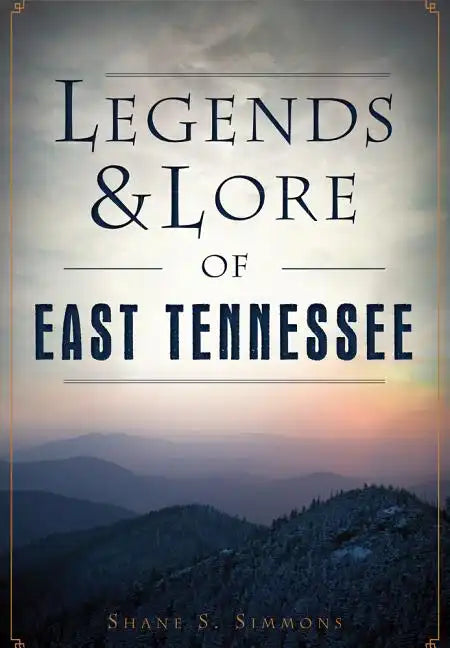Legends & Lore of East Tennessee - Paperback