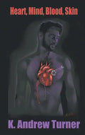 Heart, Mind, Blood, Skin - Hardcover