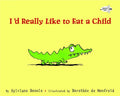 I'd Really Like to Eat a Child - Paperback